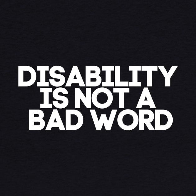 Disability is not a bad word by QueenAvocado